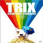 TRIX 2010 LIVE FEVER!!!!