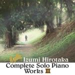 Complete Solo Piano Works III